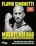 Muskelaufbau – Das einfachste Trainingsbuch der Welt: Die wichtigsten Grundlagen und Übungen,...